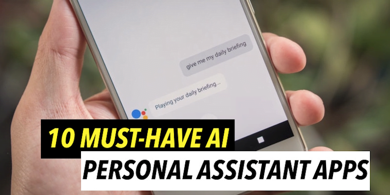 10 Must-have AI personal assistant apps you shouldn’t live without