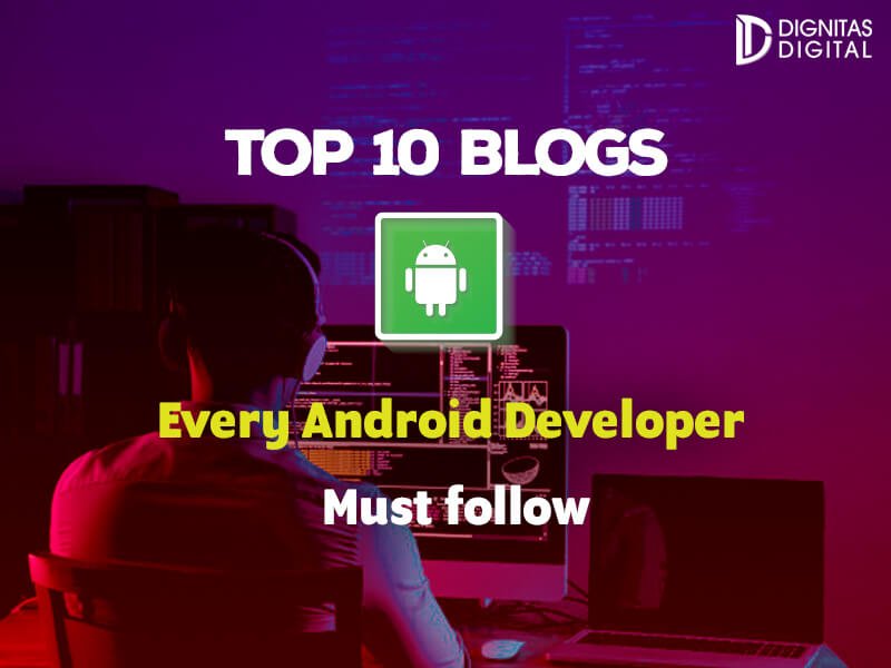 Top 10 Blogs Every Android Developer Must Follow